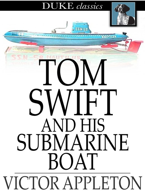Title details for Tom Swift and His Submarine Boat: Or, Under the Ocean for Sunken Treasure by Victor Appleton - Wait list